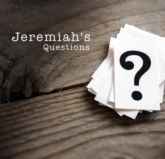 Jeremiah’s Questions
